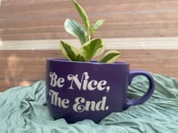 Image 3 of Sweet & Sour Peperomia in "Be Nice, The End" Mug