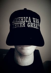 AMERICA WAS NEVER GREAT CAP