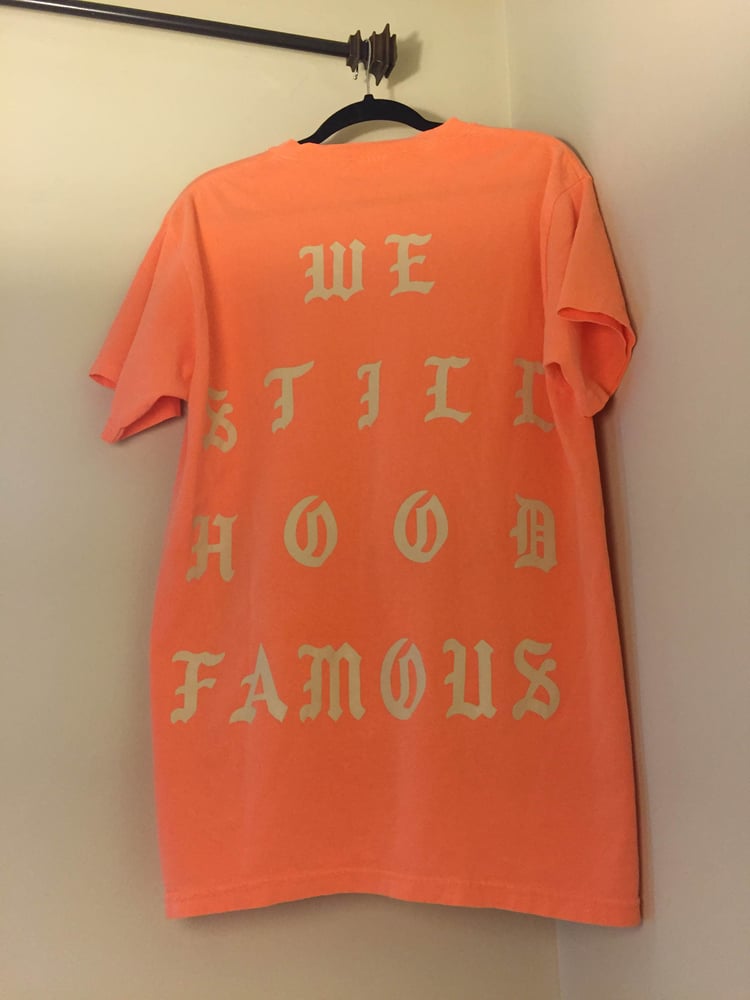 Image of WE STILL HOOD FAMOUS