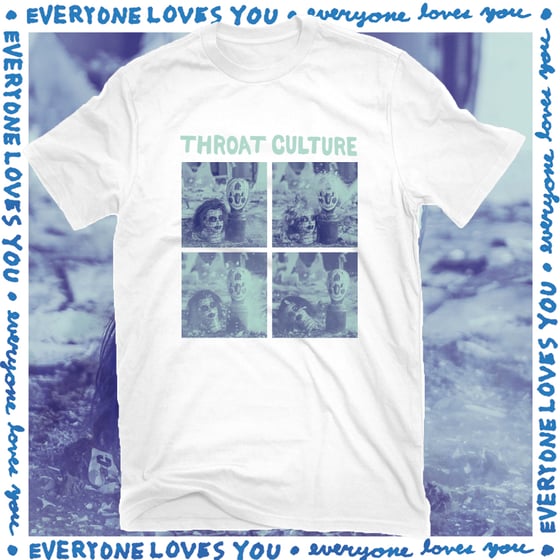 Image of Throat Culture - Everyone Loves You shirt