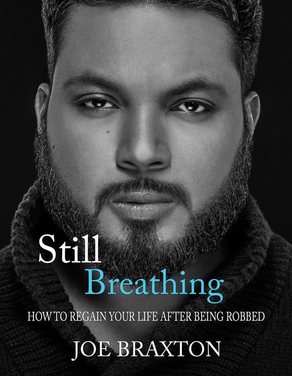 Image of Still Breathing: How to regain your life after being robbed. A self-help testimonial by Joe Braxton