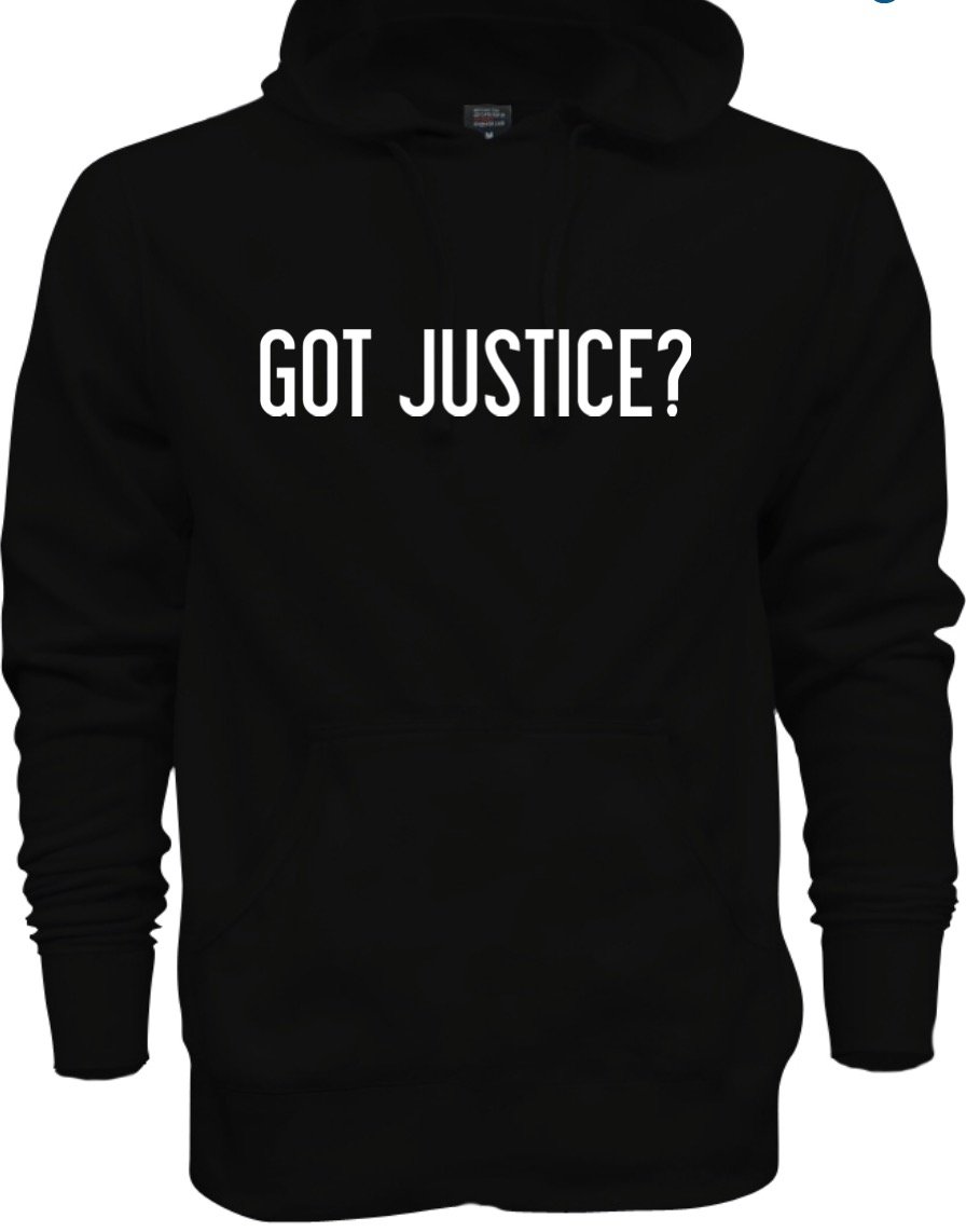 Image of GOT JUSTICE? HOODIE (UNISEX) PLEASE ALLOW UP TO 7-10 BUSINESS DAYS TO RECEIVE
