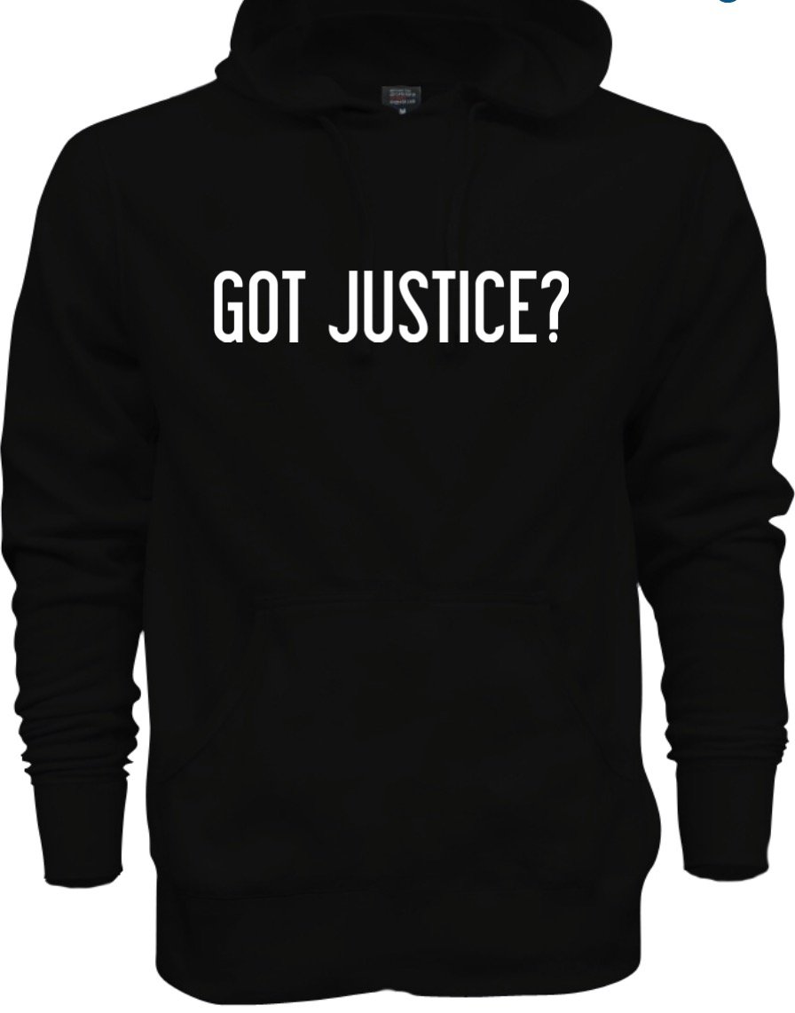 Image of GOT JUSTICE? HOODIE (UNISEX) PLEASE ALLOW UP TO 7-10 BUSINESS DAYS TO RECEIVE 