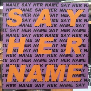Image of SAY HER NAME 9"