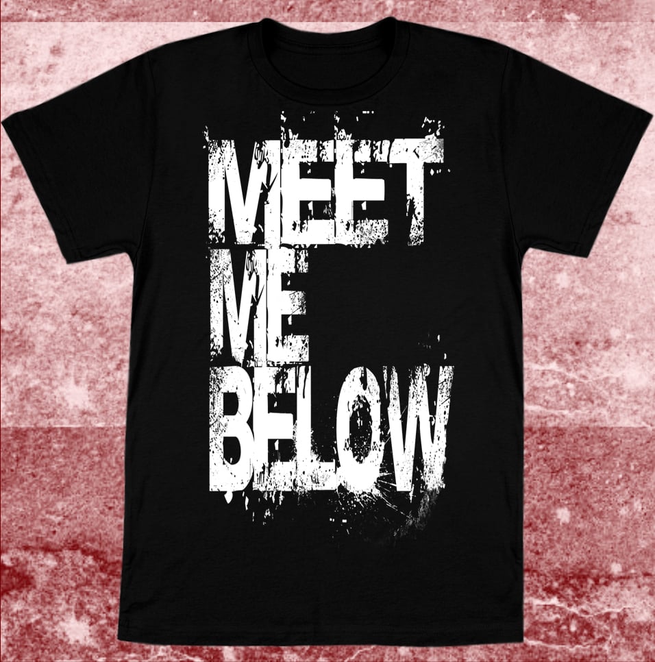 Image of Meet Me Below - Tshirt PRE-ORDER