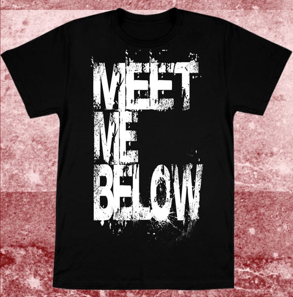 Image of Meet Me Below - Tshirt PRE-ORDER