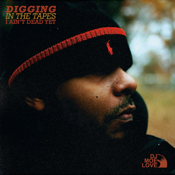 Image of  DJ MOE LOVE - DIGGING IN THE TAPES VOL 1 I AIN'T DEAD YET LIMITED EDITION VINYL