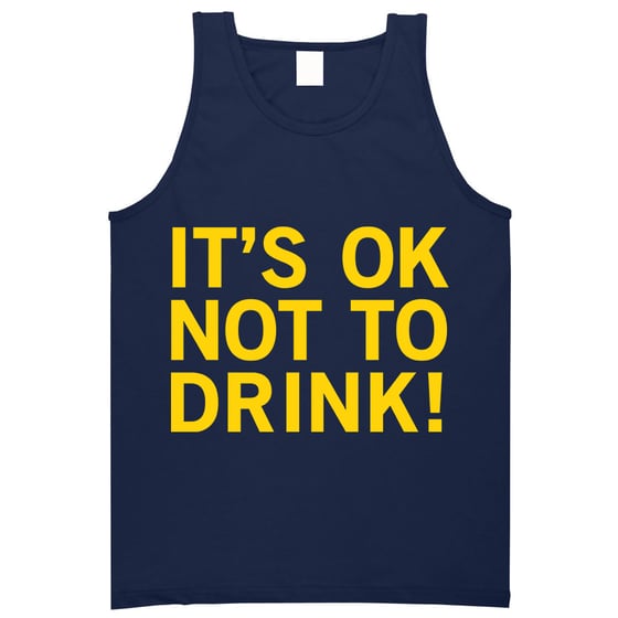 Image of IT'S OK NOT TO DRINK VEST