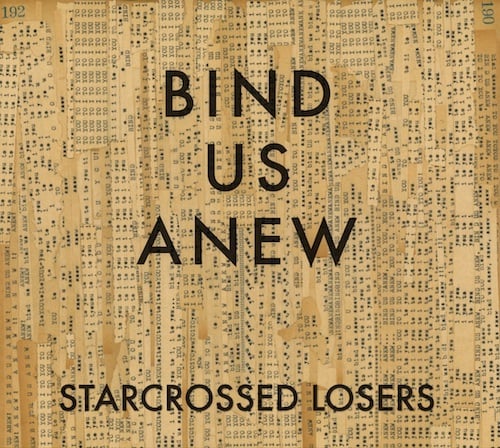 Image of STARCROSSED LOSERS - BIND US ANEW