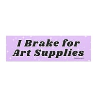 Image 1 of I Brake For Art Supplies Car Magnet