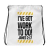 I've Got Work to do - Drawstring bag