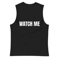 Image 1 of Watch Me Muscle Shirt