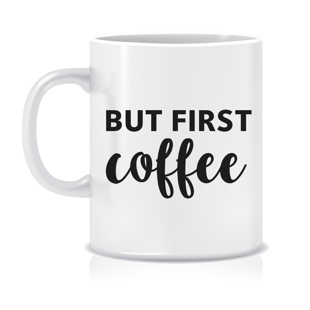 But first coffee / Just Because Prints