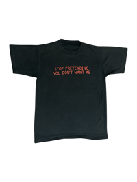 Deja Vu Stop Pretending You Don't Want Me Vintage Tee