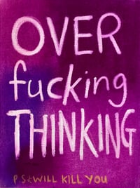 Image 2 of Over Fucking Thinking Print