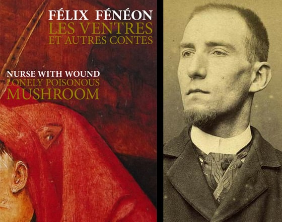Image of Les ventres de Félix Fénéon / Lonely Poisonous Mushroom de Nurse With Wound