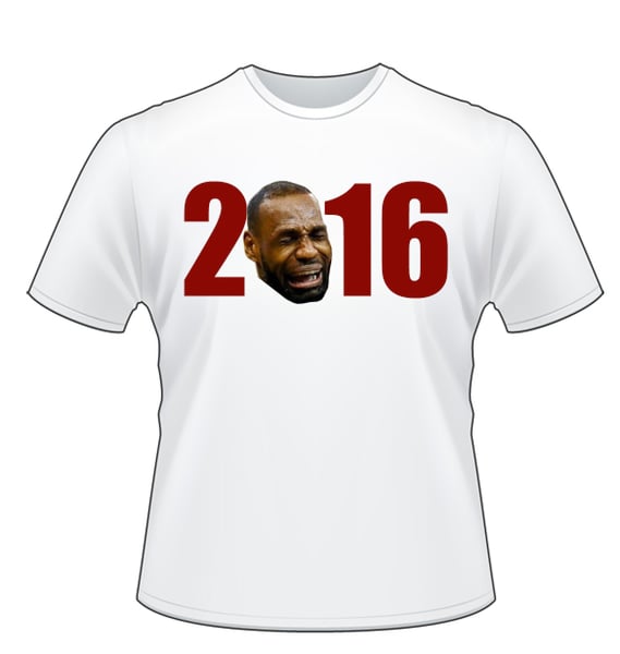 Image of LeBron Crying Face™ "2016" T-shirt Pre-Order