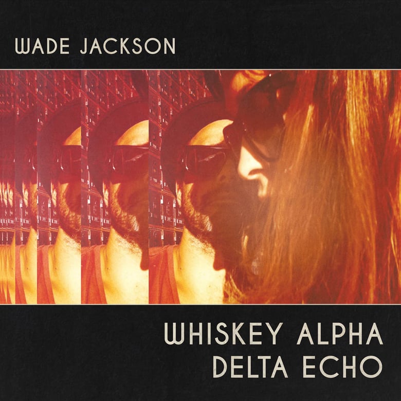 Image of Wade Jackson :: WHISKEY ALPHA DELTA ECHO
