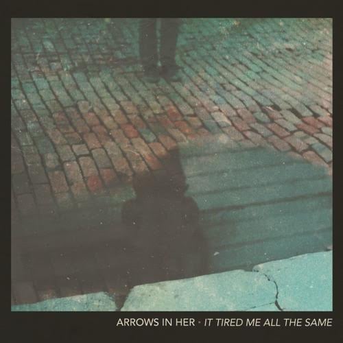 Image of Arrows In Her- It Tired Me All The Same