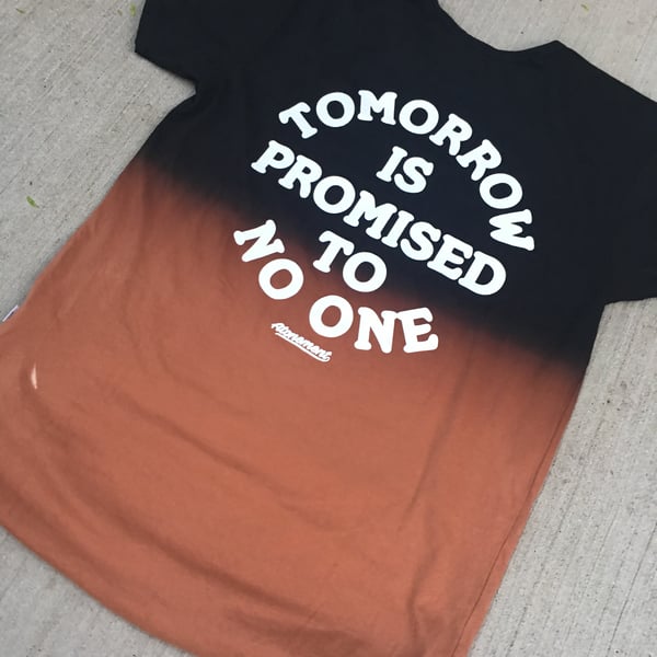 Image of The "Tomorrow Is Promised To No One" Scallop Tee in Dipped Dye