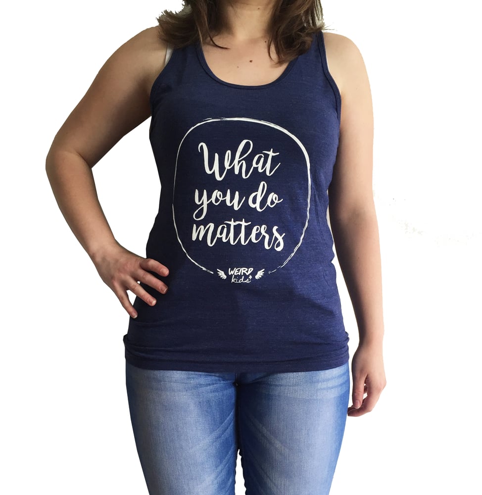 Image of UNISEXE - What You Do Matters - Tank Top