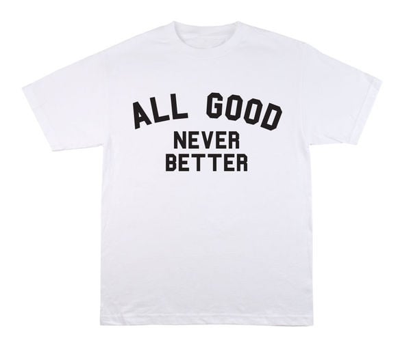 Image of Never Better Tshirt White By All Good