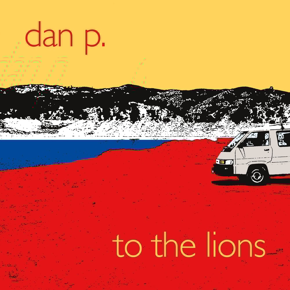 Image of Dan P. - To The Lions Vinyl