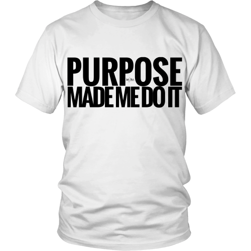 Image of Purpose Made Me Do It shirt