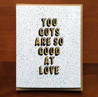 You Guys are so Good at Love -Card