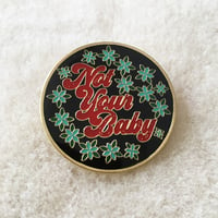 Image 1 of Not Your Baby -enamel pin