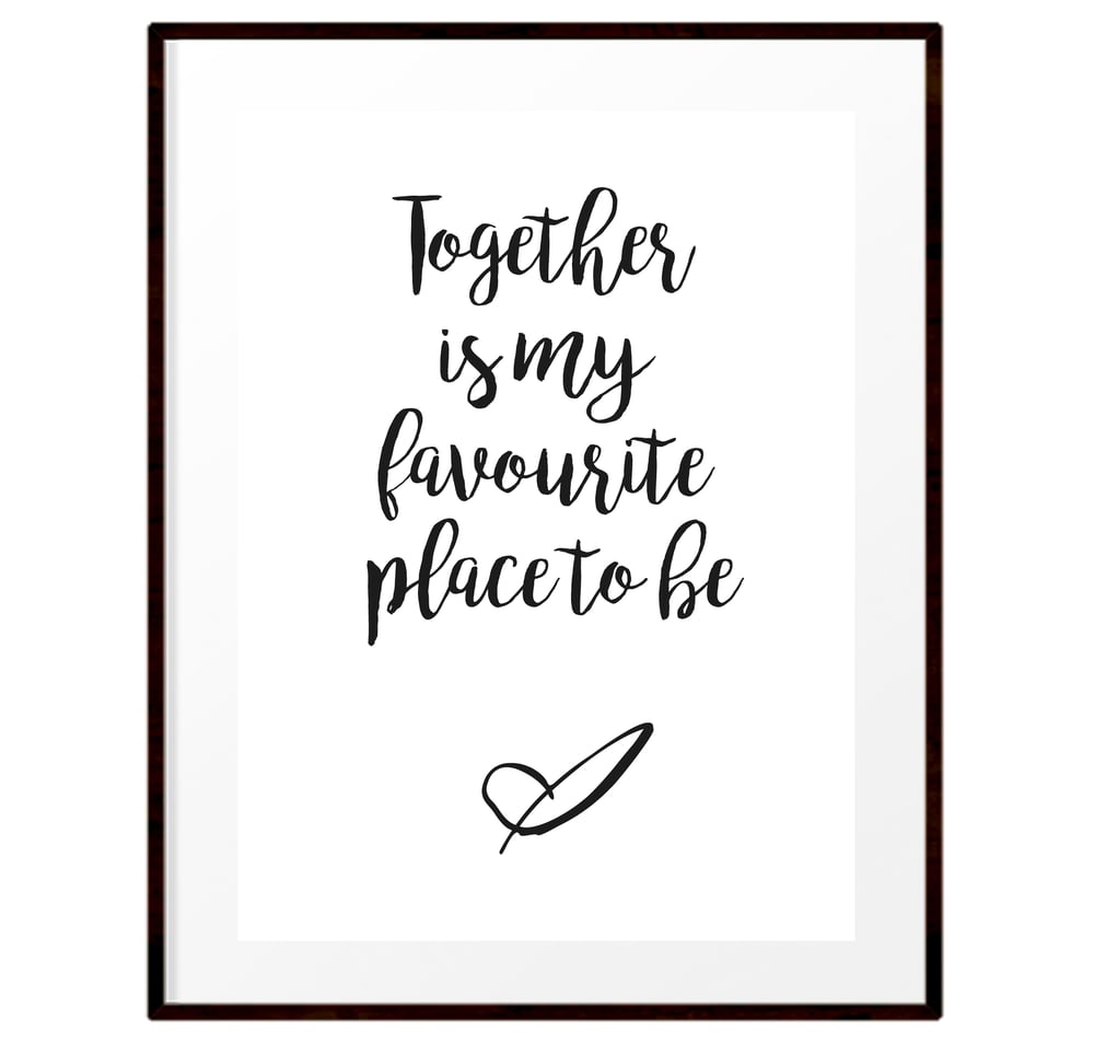 Image of Together is my favourite place to be print