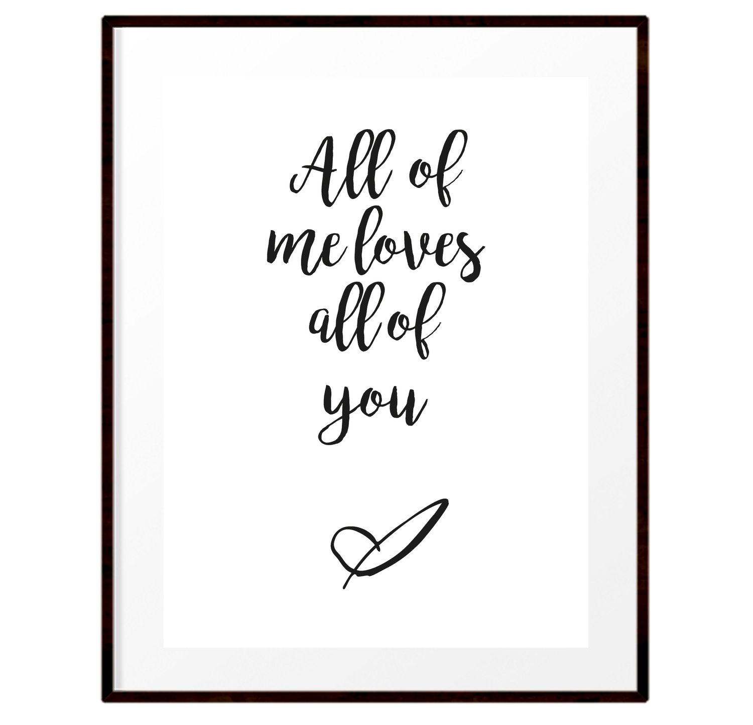 Image of All of me loves all of you print