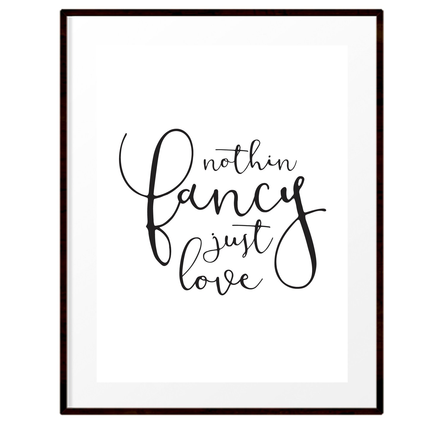 Image of Nothin fancy just love print