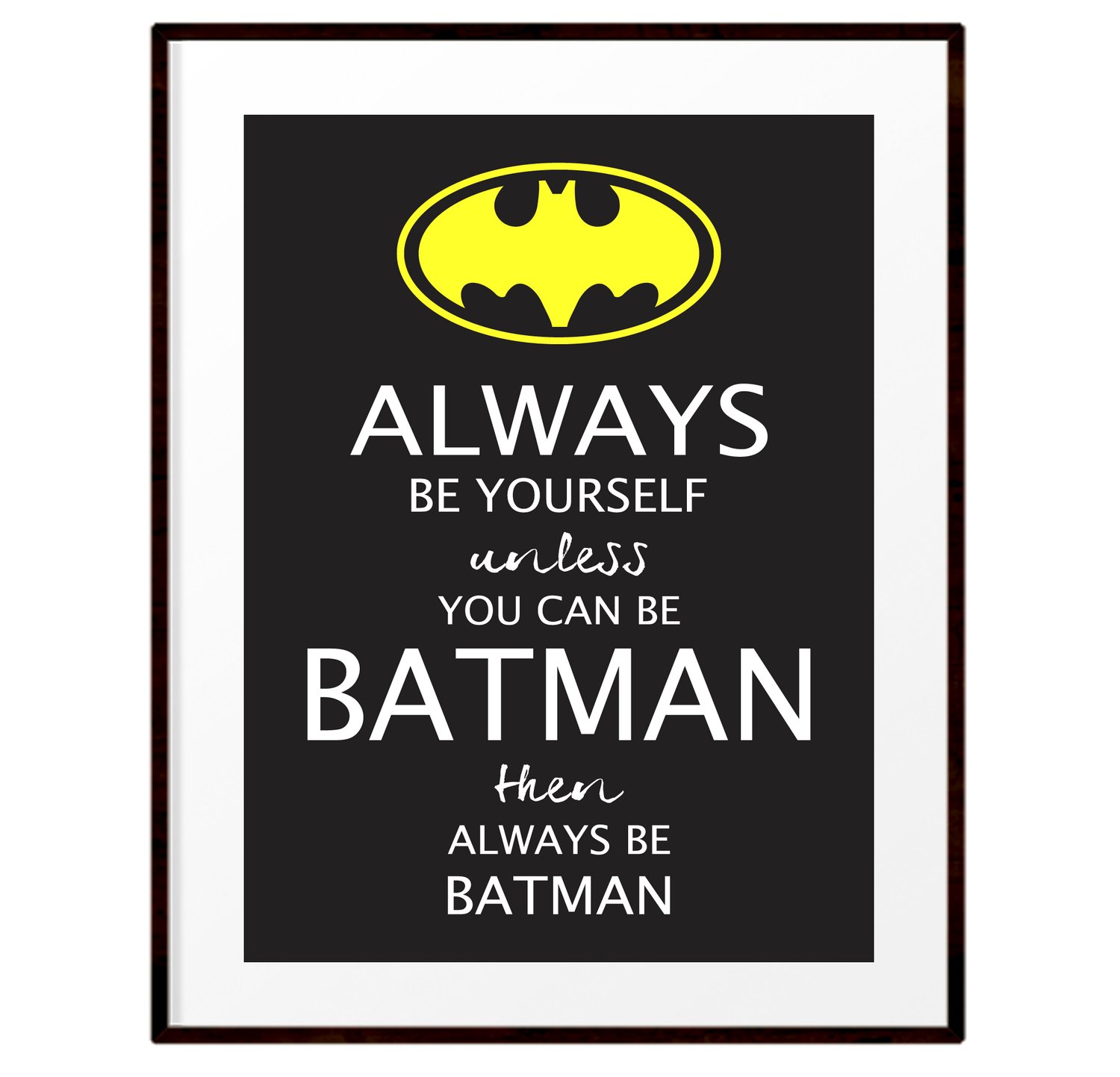 Always be Batman print | Just Because Prints