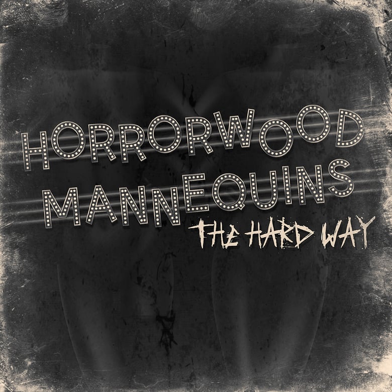 Image of Horrorwood Mannequins Album - The Hard Way