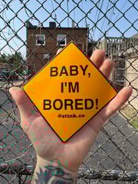 Image 2 of Baby I’m Bored! Bumper Sticker 