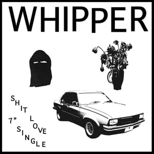 Image of WHIPPER - SHIT LOVE 7"