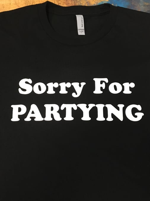 Image of Sorry For Partying Tee