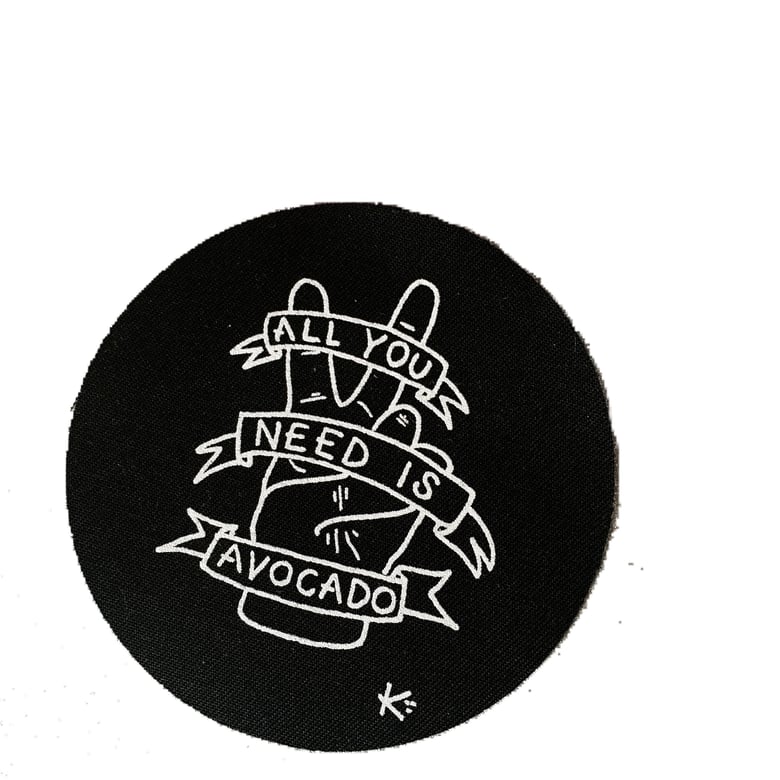 Image of all you need is avocado 8.7cm screen printed patch