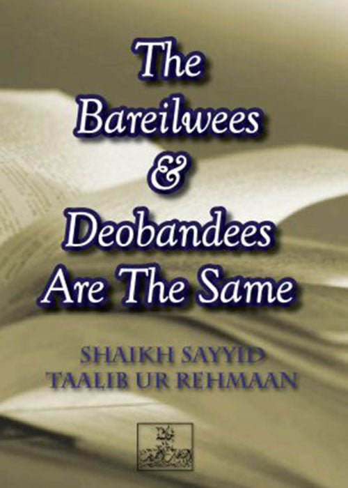Image of The Barailwees & Deobandees are the Same (in Aqidah) - Shaikh Talib ur Rehman