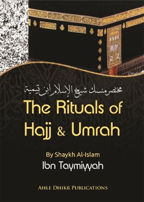 Image of The Rituals of Hajj & Umrah- Shaikh al-Islam Ibn Taymiyyah Explained by Shaikh Sa'd al-Shithri