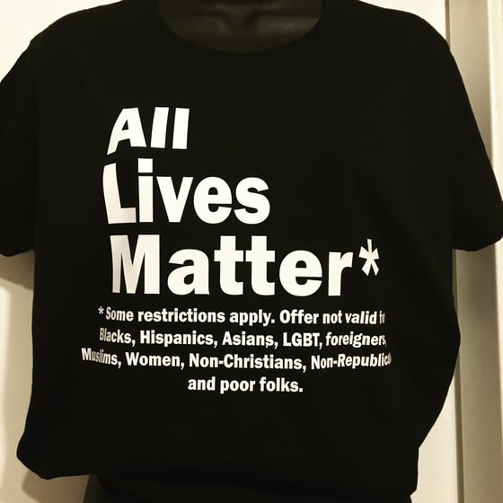 Image of All Lives Matter * - Some Restrictions apply!