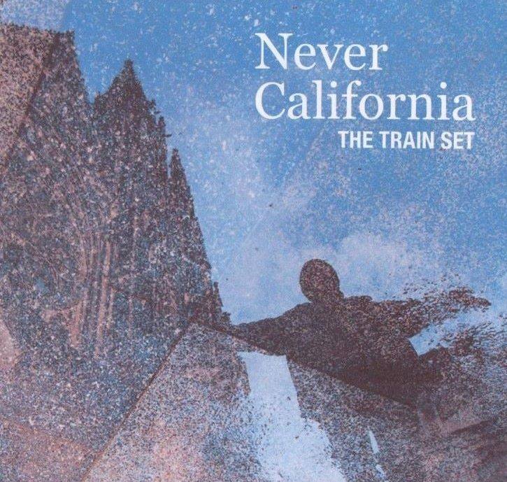 Image of The Train Set 'Never California' CD Album