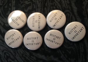 Image of History Is Important 1" Pin