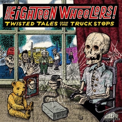 Image of Eighteen Wheelers: Twisted Tales from the Truck Stops CD