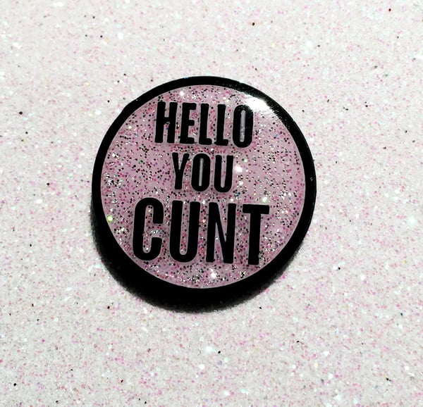 Image of HELLO YOU CUNT