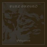 Pure Ground "Giftgarten" LP [CH-333]