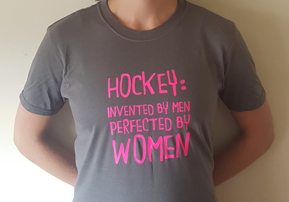 Image of Hockey: Invented by Men, Perfected By Women T-Shirt