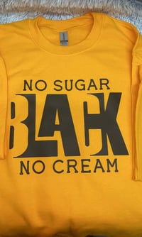 Image 3 of No Sugar, No Cream; Sweatshirt 