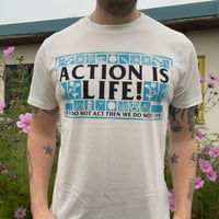 Image 1 of ACTION IS LIFE! T-SHIRT